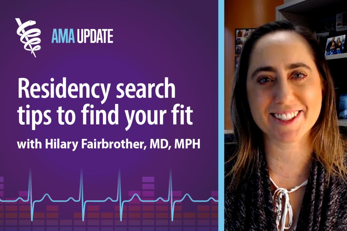 AMA Update for Oct. 12, 2023: How to choose the best residency program for you with Hilary Fairbrother, MD, MPH