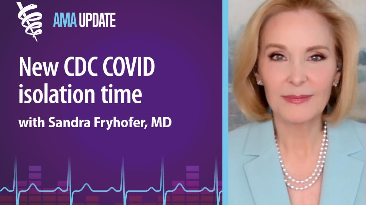 AMA Update for March 8, 2024: CDC changes COVID isolation guidelines and COVID vaccine dose schedule with Sandra Fryhofer, MD