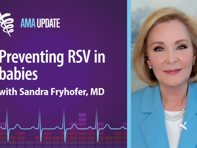 AMA Update for Sept. 28, 2023: CDC guidelines for maternal RSV vaccine and latest FDA approvals with Sandra Fryhofer, MD