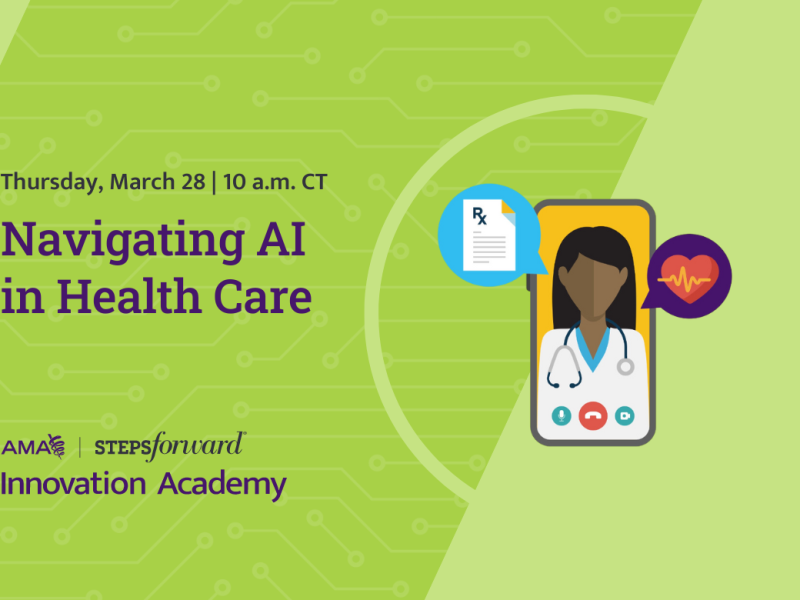 AMA STEPS Forward® Innovation Academy: Navigating AI in Health Care