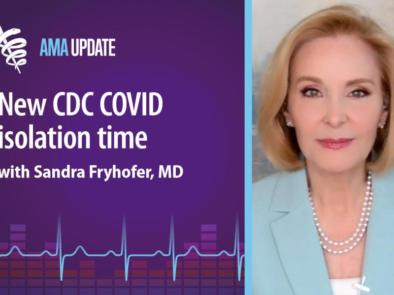 AMA Update for March 8, 2024: CDC changes COVID isolation guidelines and COVID vaccine dose schedule with Sandra Fryhofer, MD