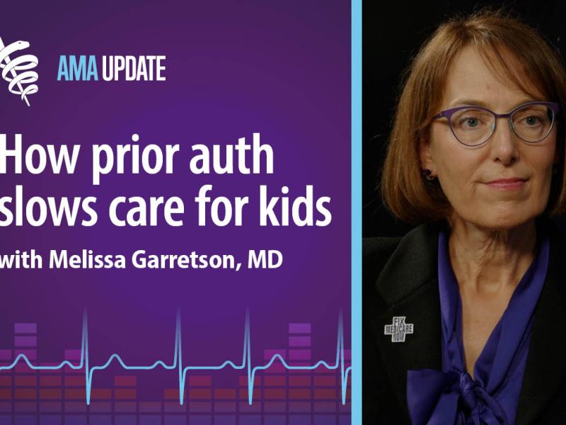 AMA Update for Sept. 20, 2024: Prior authorization in children's health care and prescription delays due to insurance issues
