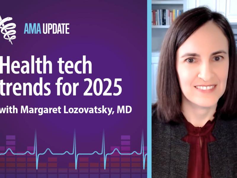 AMA Update for Dec. 13, 2024: Health care technology trends 2025: AI benefits, wearable use cases and telehealth expansion (index only)