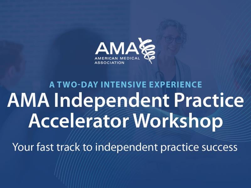 AMA Independent Practice Accelerator Workshop