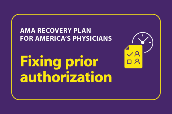 AMA Recovery Plan for America’s Physicians-Fixing prior authorization