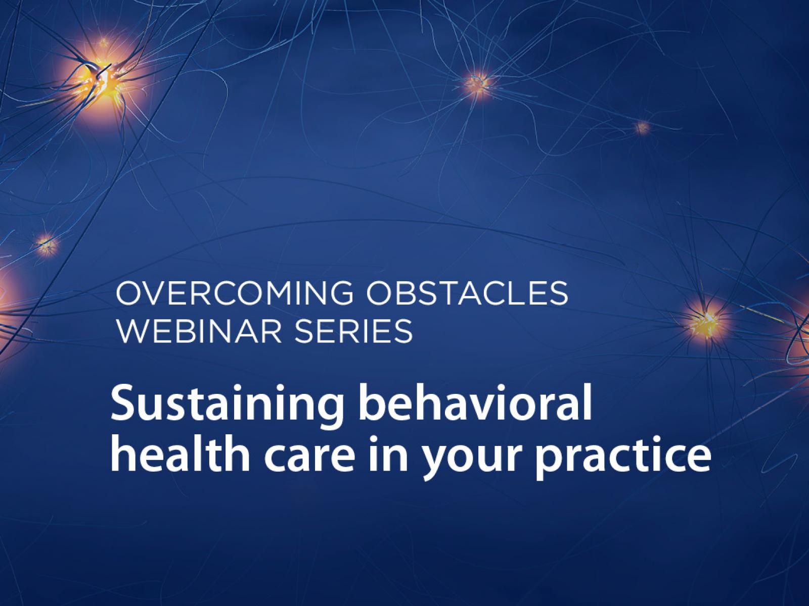 Behavioral Health Integration (BHI) Collaborative Overcoming Obstacles webinar series