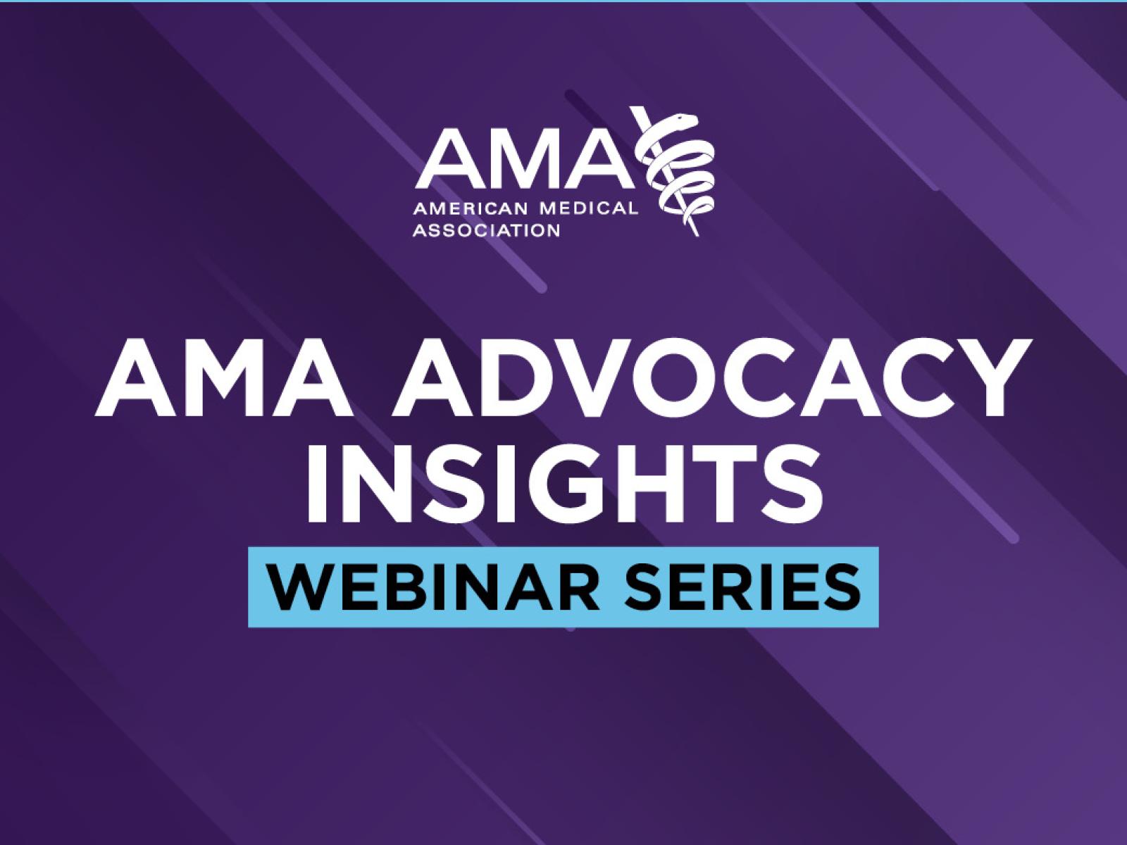 AMA Advocacy Insights webinar series graphic