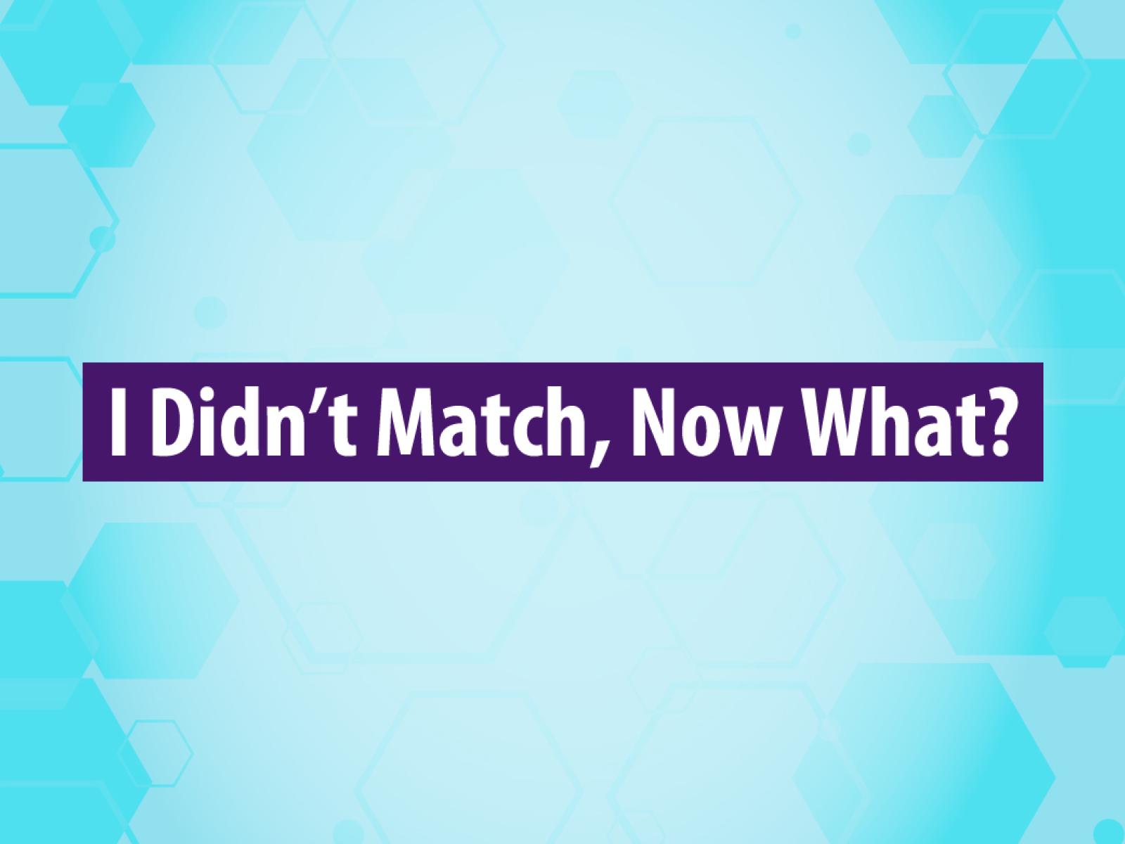 AMA webinar: I Didn’t Match, Now What?