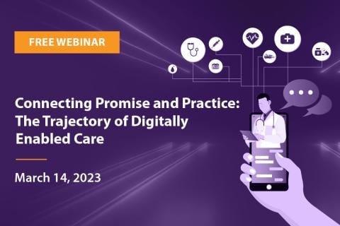 Connecting Promise and Practice: The Trajectory of Digitally Enabled Care webinar