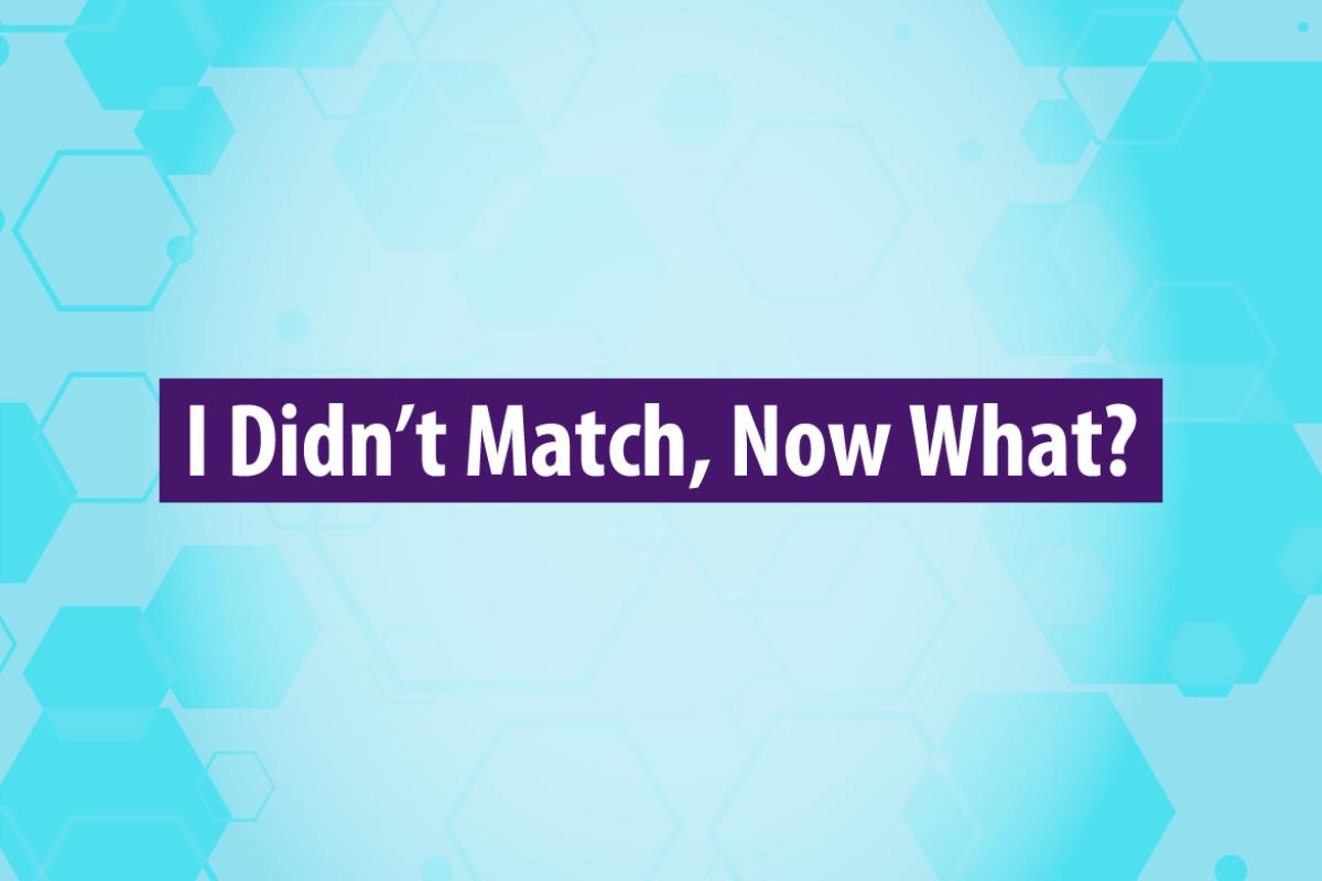 AMA webinar: I Didn’t Match, Now What?