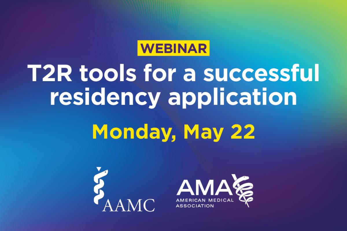 AAMC/AMA T2R Tools for a Successful Residency Application webinar