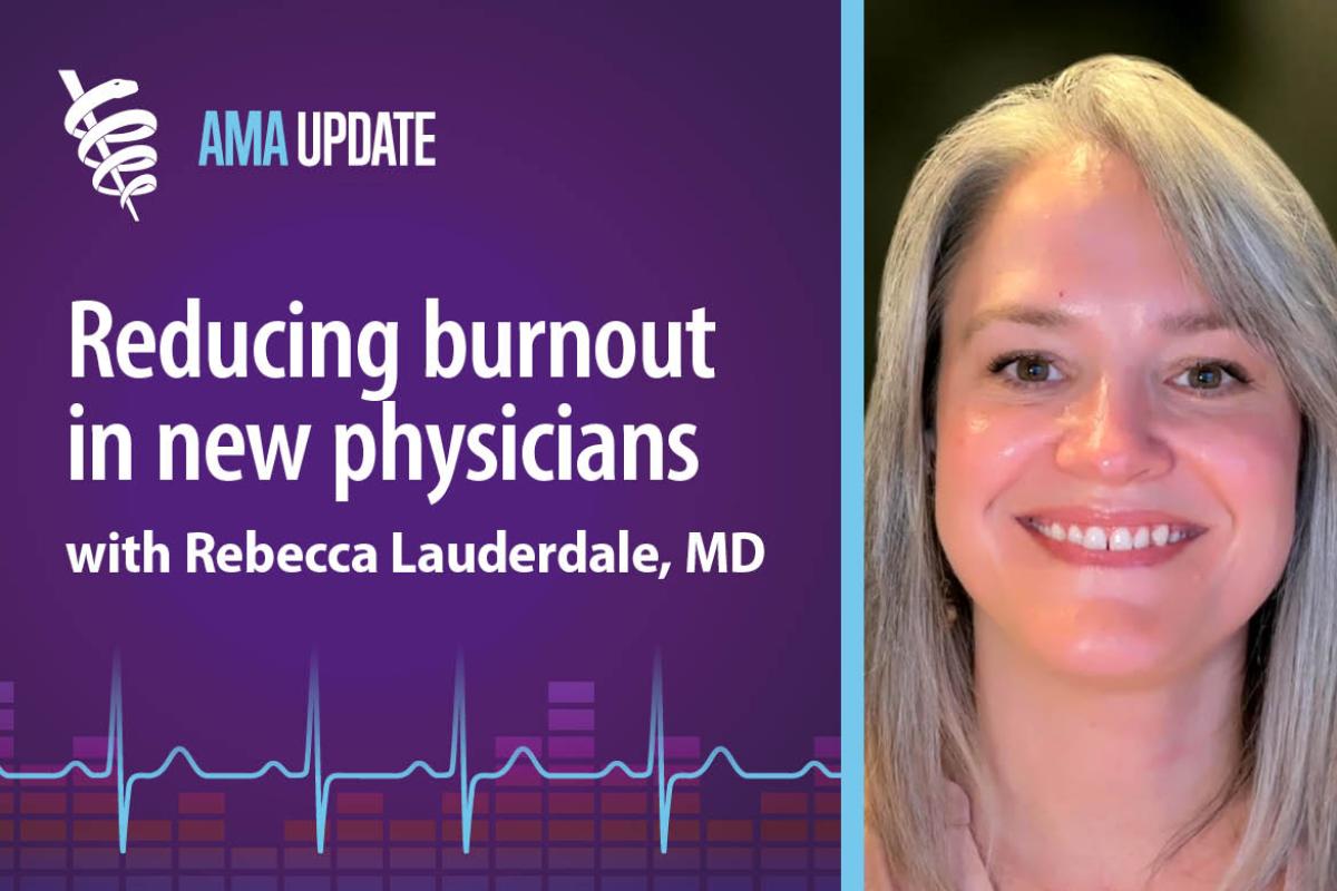 AMA Update for Oct. 19, 2023: How improving physician onboarding can help satisfaction and well-being with Rebecca Lauderdale, MD