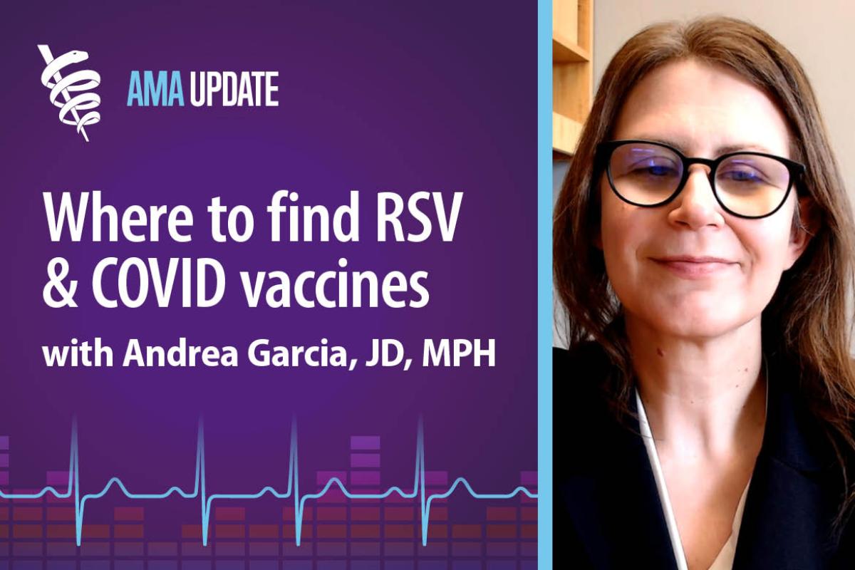 AMA Update for Oct. 25, 2023: COVID vaccine availability, Beyfortus shortage, plus the latest CDC vaccine guidelines