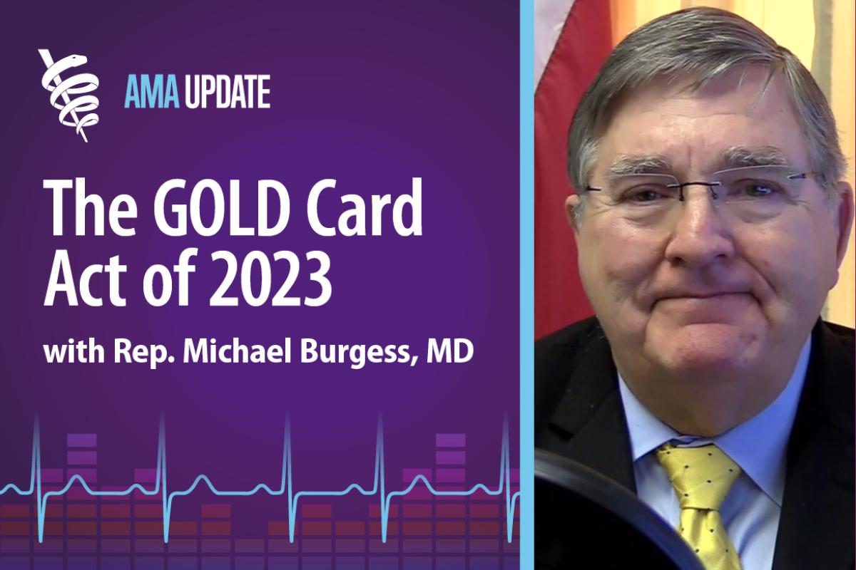 AMA Update for Dec. 11, 2023: Federal legislation to lift the burden of prior authorization with Rep. Michael Burgess, MD
