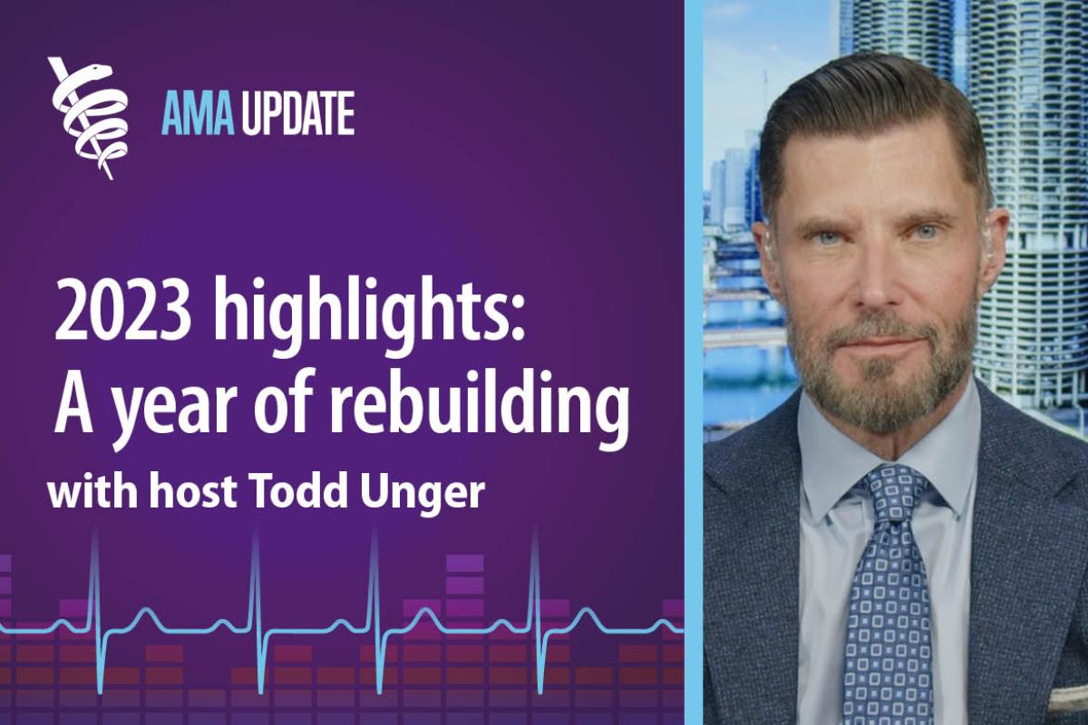 AMA Update for Dec. 22, 2023: Reforming Medicare payment, fixing prior authorization and more milestones in 2023