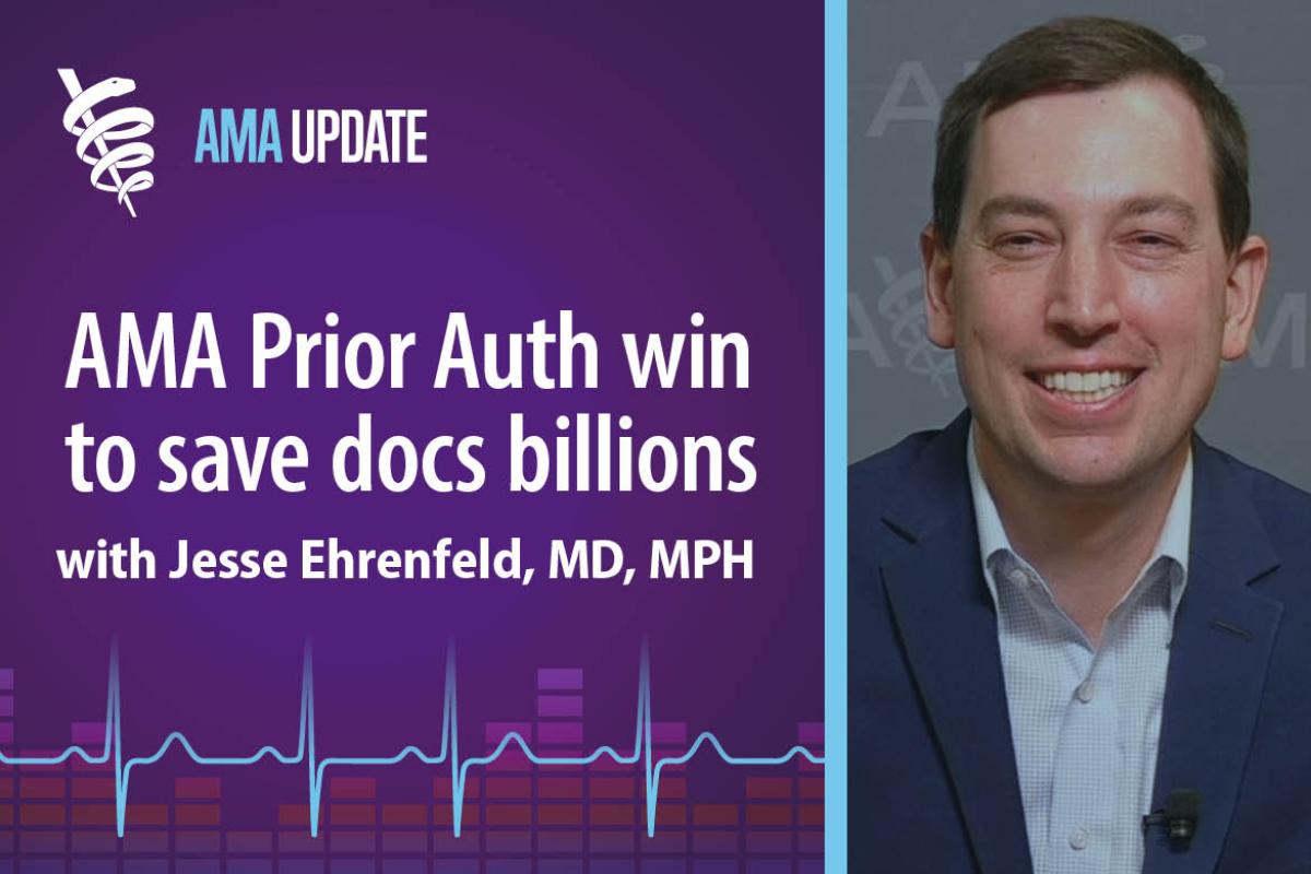 AMA Update for Jan. 25, 2024: CMS prior authorization final rule explained with AMA President Jesse M. Ehrenfeld, MD, MPH