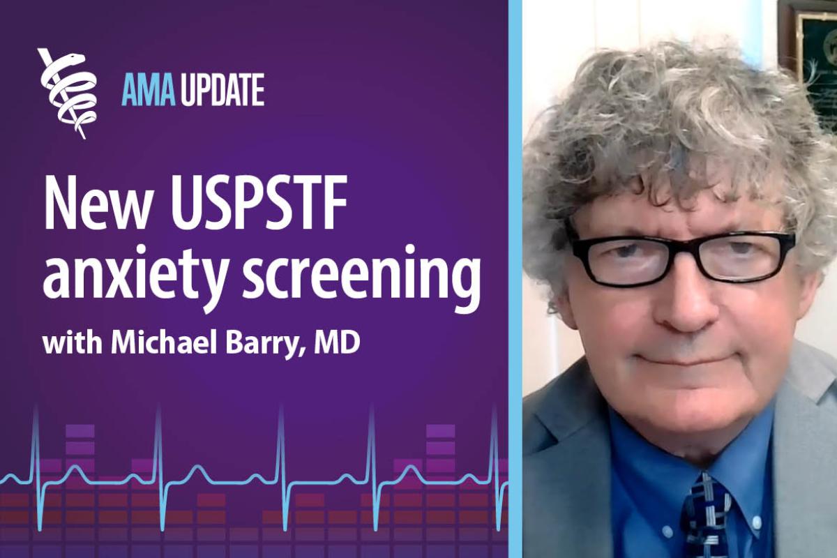 AMA Update for March 6, 2024: New USPSTF screening guidelines for anxiety, plus PrEP, depression and hypertension in pregnancy