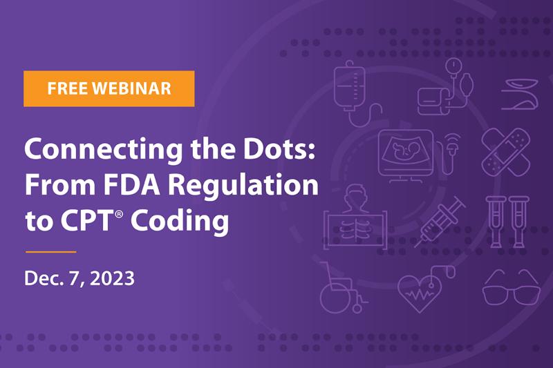 Connecting the Dots: From FDA Regulation to CPT Coding